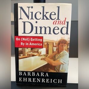 Nickel and Dimed - On (Not) Getting By in America by Barbara Ehrenreich